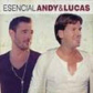 ANDY & LUCAS:ESENCIAL ANDY & LUCAS (2CD)                    