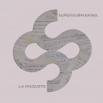 SUPERSUBMARINA:LA MAQUETA (LP)                              