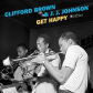 CLIFFORD BROWN & J.J. JOHNSON:GET HAPPY(180GR. + 2 BONUS TRA