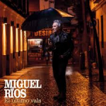 MIGUEL RIOS:EL ULTIMO VALS                                  